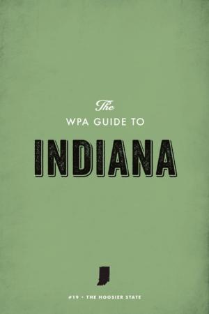 Cover of the book The WPA Guide to Indiana by William Stafford