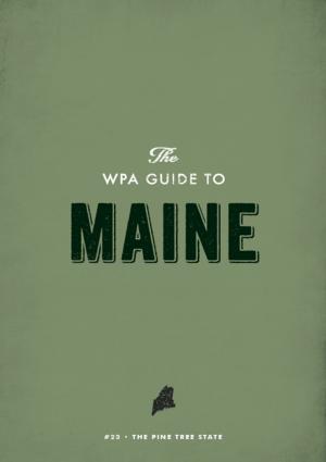 Cover of the book The WPA Guide to Maine by Leath Tonino