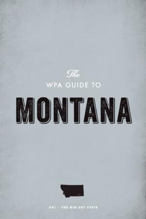 Cover of the book The WPA Guide to Montana by Kim Stafford