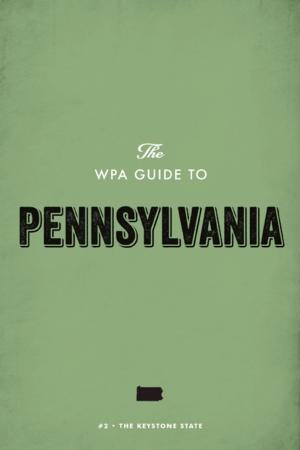 Cover of the book The WPA Guide to Pennsylvania by Pamela Frierson