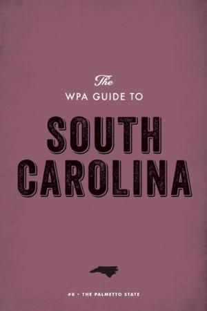 Cover of the book The WPA Guide to South Carolina by Joanne B. Mulcahy