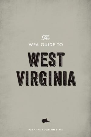 Cover of the book The WPA Guide to West Virginia by Donald Culross Peattie