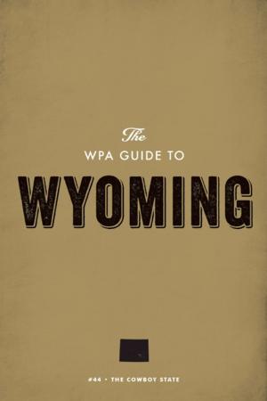 Cover of the book The WPA Guide to Wyoming by M. M. McAllen
