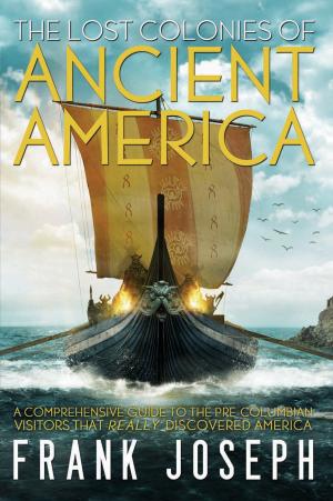 Cover of the book The Lost Colonies of Ancient America by Loyd Auerbach, Joshua P. Warren, Andrew Nichols