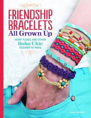 Cover of the book Friendship Bracelets: All Grown Up Hemp, Floss, and Other Boho Chic Designs to Make by Suzanne McNeill