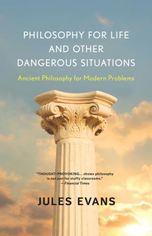 Book cover of Philosophy for Life and Other Dangerous Situations