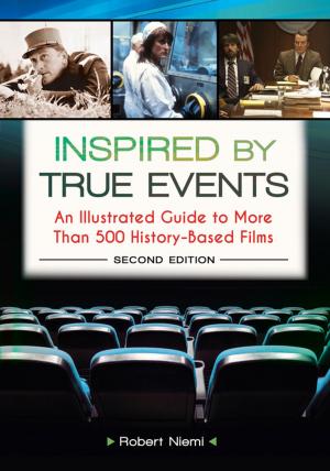 Cover of the book Inspired by True Events: An Illustrated Guide to More Than 500 History-Based Films, 2nd Edition by Dianne de Las Casas