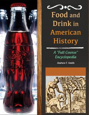 Cover of the book Food and Drink in American History: A "Full Course" Encyclopedia [3 volumes] by George W. Grayson Professor Emeritus