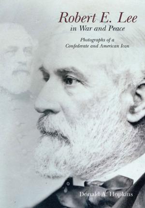 Book cover of Robert E. Lee in War and Peace