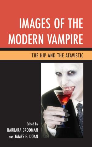 Cover of the book Images of the Modern Vampire by Matthew Gartner, Lauren Gatti, Andrew C. Higgins, James I. McDougall, Monica Pelaez, Lauren Simek, Rob Velella, Lloyd Willis