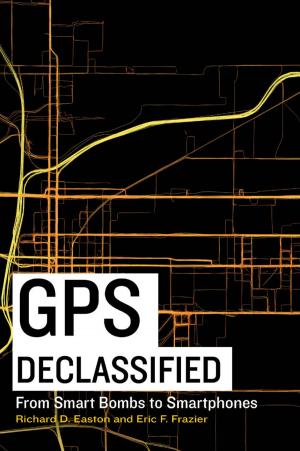 Cover of the book GPS Declassified by Heather S. Gregg; Hy S. Rothstein; John Arquilla