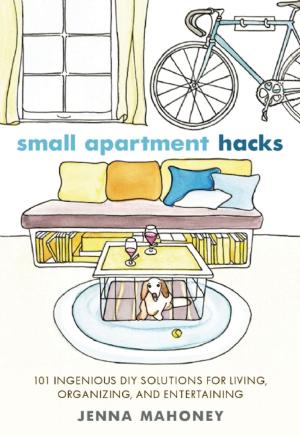 Cover of the book Small Apartment Hacks by Brett Stewart, Jason Warner