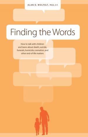 Cover of the book Finding the Words by Alan D. Wolfelt, PhD