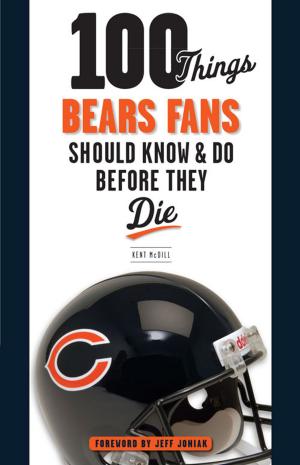 Cover of the book 100 Things Bears Fans Should Know & Do Before They Die by Jonathan Bales