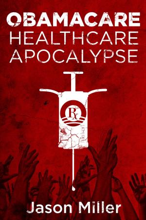 Cover of the book Obamacare: Healthcare Apocalypse by Karina Smirnoff, Lindsay Rielly