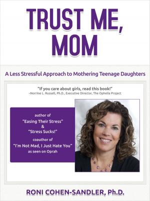 Cover of the book Trust Me, Mom by Kenneth Gorfinkle, Ph.D.