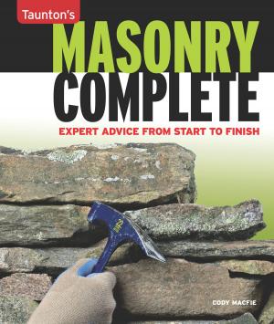 Cover of the book Masonry Complete by Jeff Jewitt, Andy Rae, Gary Rogowski, Lonnie Bird, Thomas Lie-Nielsen