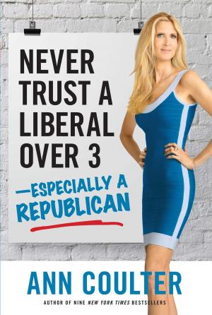 Cover of the book Never Trust a Liberal Over Three?Especially a Republican by Erick Erickson, Bill Blankschaen