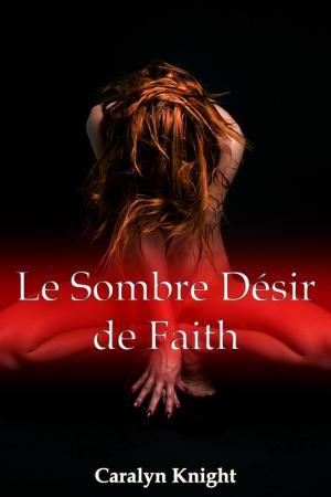 Cover of the book Le Sombre Désir de Faith by Philippa Ballantine
