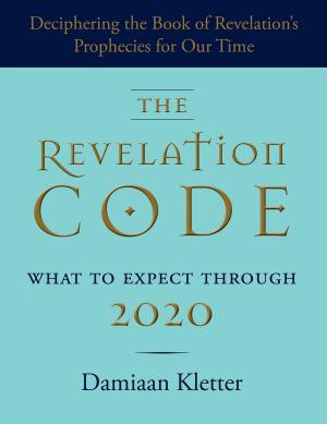 Cover of the book The Revelation Code: What to Expect Through 2020 by Donna Kennedy