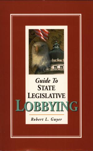 Cover of the book Guide to State Legislative Lobbying 3rd ed. by Phil Diaz, P. D. Alleva
