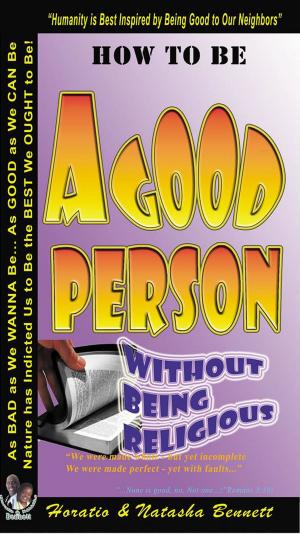 Cover of the book How to be a Good Person - Without Being Religious by Christopher Alan Anderson
