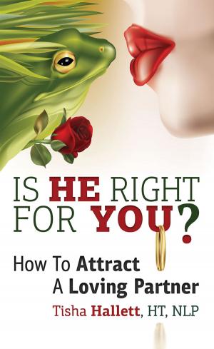 Book cover of Is He Right For You? How To Attract a Loving Partner
