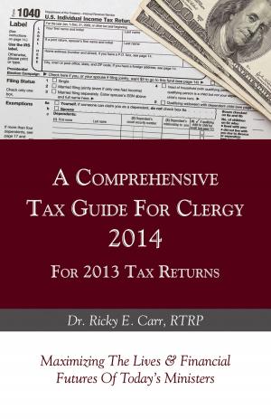 Cover of the book A Comprehensive Tax Guide For Clergy 2014 for 2013 Tax Returns by Vernon Carrigan