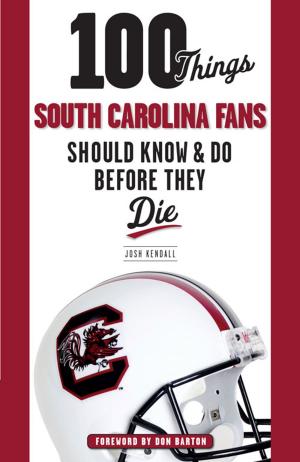 Cover of the book 100 Things South Carolina Fans Should Know & Do Before They Die by Jim Hinkson