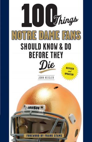 Cover of the book 100 Things Notre Dame Fans Should Know & Do Before They Die by Jean-Jacques Taylor