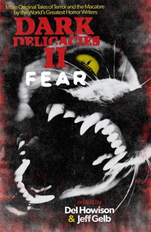 Cover of the book Dark Delicacies II: Fear by Ian McDonald