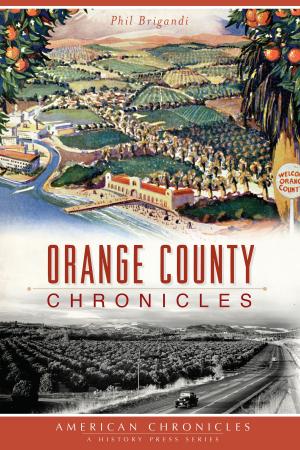 Cover of the book Orange County Chronicles by Jack Stokes Ballard, John Bond, George Paxton