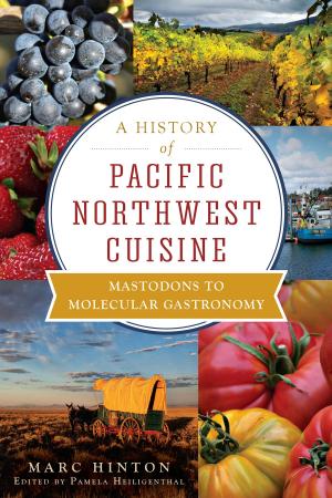 Cover of the book A History of Pacific Northwest Cuisine by Craig E. Hutchison