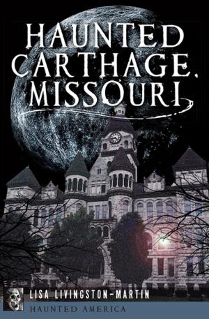 Cover of the book Haunted Carthage, Missouri by Therrie Rosenvald