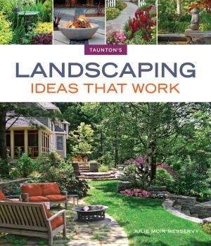 Cover of the book Landscaping Ideas that Work by Editors of Fine Cooking