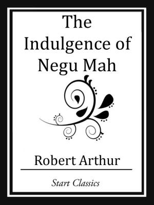 Cover of the book The Indulgence of Negu Mah by Meredith Nicholson