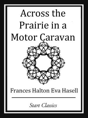 Cover of the book Across the Prairie in a Motor Caravan by Max Brand