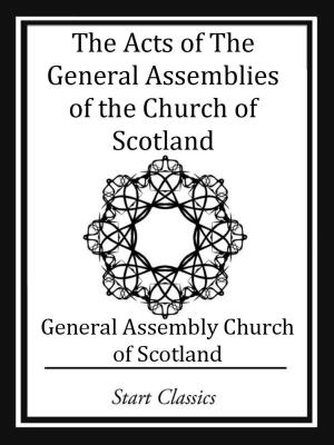 Cover of the book The Acts of The General Assemblies of by Alfred Lawson