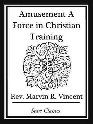 Cover of the book Amusement A Force in Christian Training by William Dean Howells