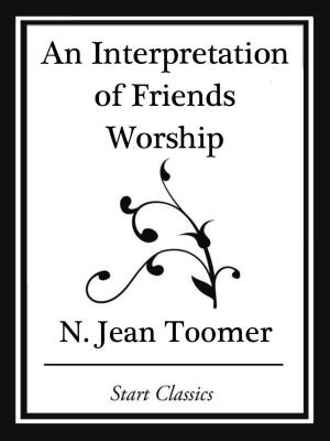 Cover of the book An Interpretation of Friends Worship (Start Classics) by Thorstein Veblen