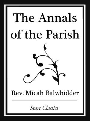Cover of the book The Annals of the Parish; Or The Chro by Roy Rockwood