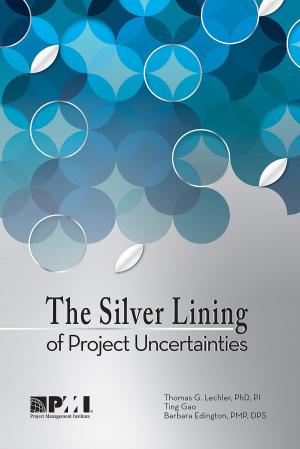 Cover of the book Silver Lining of Project Uncertainties by Russell D. Archibald, PhD (Hon), Msc, PMP, Jean-Pierre Debourse, PhD, MPM