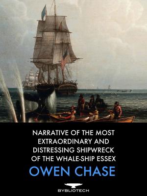 Cover of the book Narrative of the Most Extraordinary and Distressing Shipwreck of the Whale-Ship Essex by John Abbott, David Thompson, Meriwether Lewis