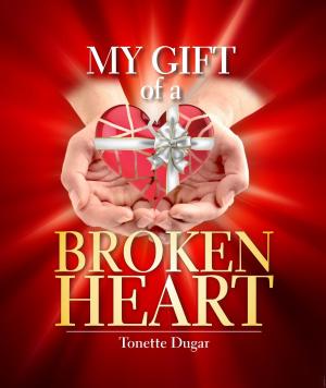 Cover of the book My Gift of a Broken Heart by Felix Asade