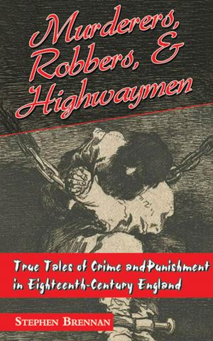 Cover of the book Murderers, Robbers, &amp; Highwaymen by Niccolò Machiavelli, Stephen Brennan