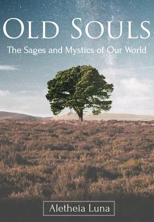 Cover of the book Old Souls: The Sages and Mystics of Our World by Anne Kelleher