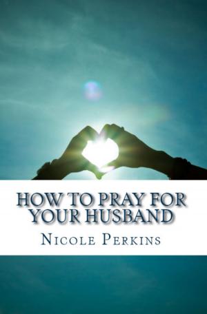 Cover of the book How to Pray for Your Husband by Pansy, Isabella Macdonald Alden