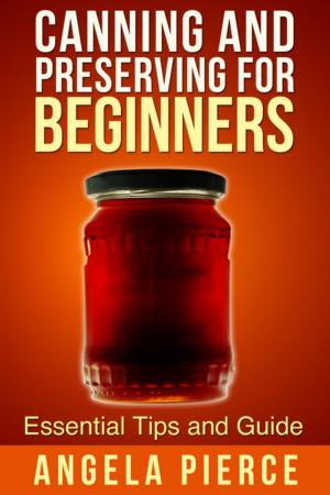 Cover of the book Canning and Preserving For Beginners by Sherri Neal