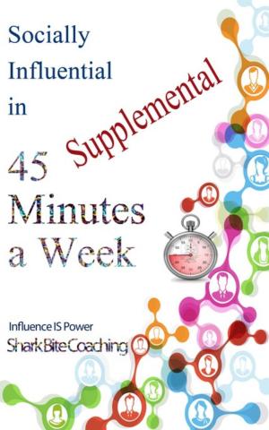 bigCover of the book Socially Influential in 45 Minutes a Week - Supplemental by 