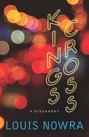 Cover of the book Kings Cross by Frank Bongiorno, Nick Dyrenfurth